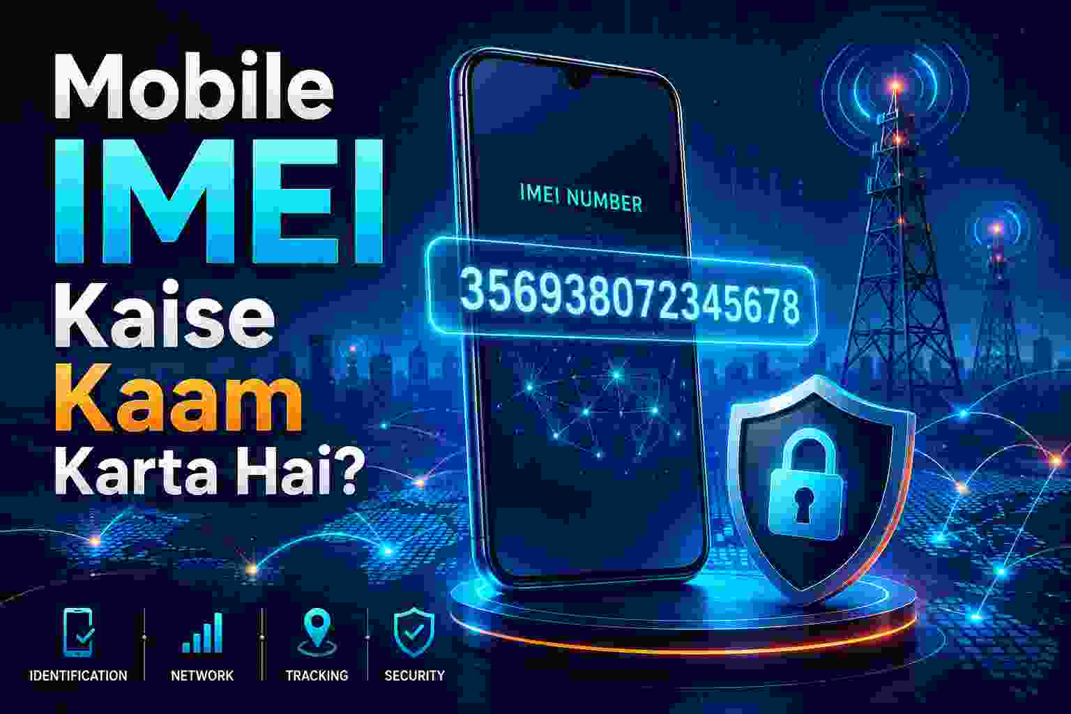 Modern smartphone with glowing IMEI number, mobile network towers, digital security shield and blue futuristic technology background.